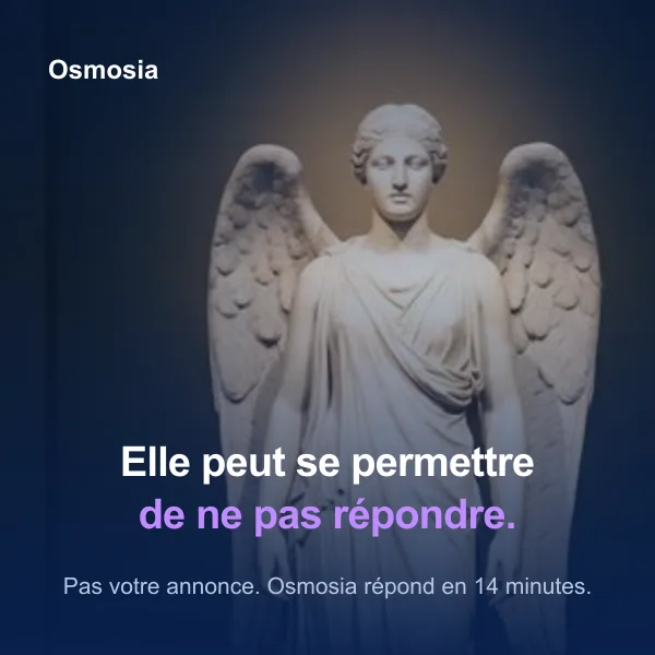 Elle peut se permettre de ne pas répondre. Pas votre annonce. Osmosia répond en 14 minutes.